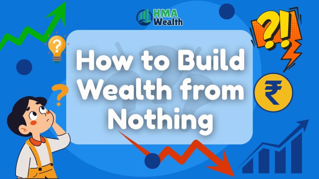How to start Wealth Building from Nothing