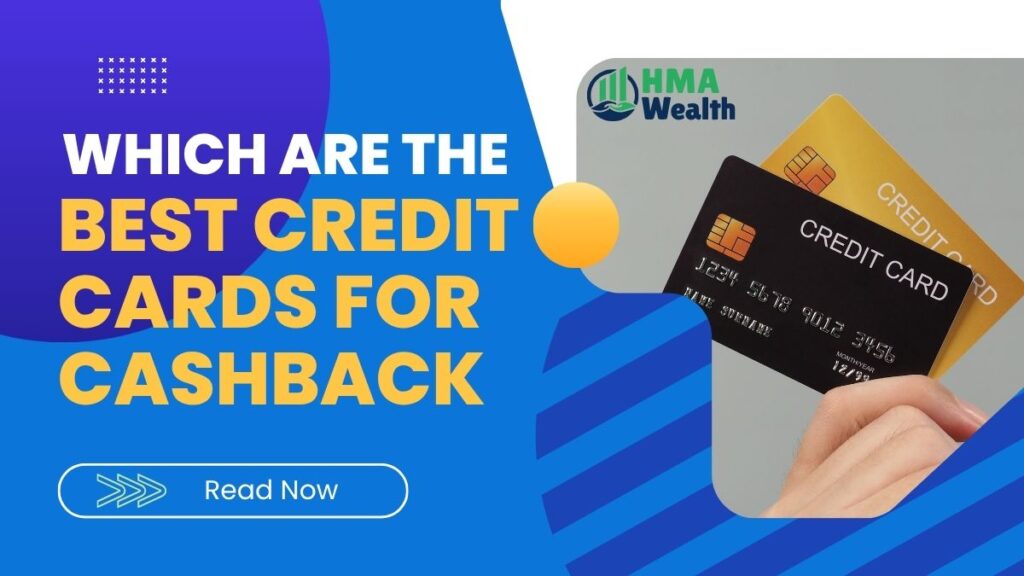 Looking for the Best Credit Cards for Cashback? Here’s What to Pick!