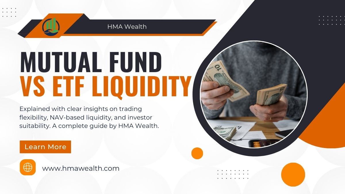 ETF vs Mutual Fund Liquidity Explained | HMA Wealth Guide