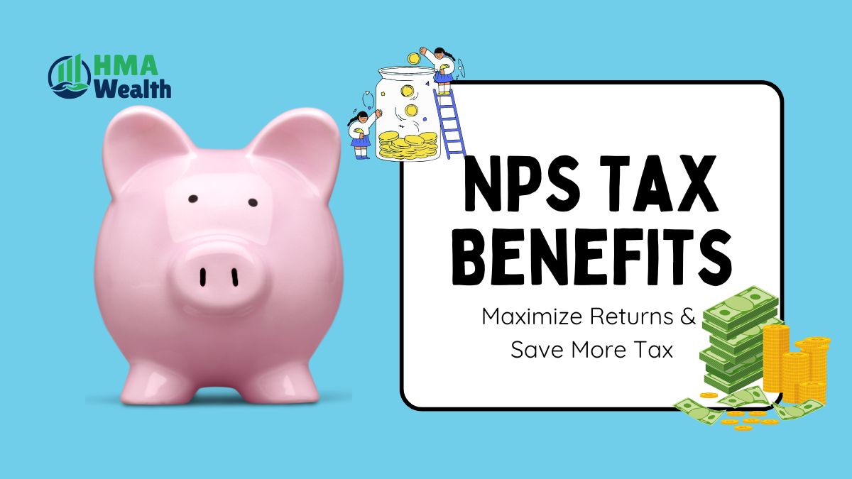 NPS Tax Benefits: Maximize Returns & Save More Tax