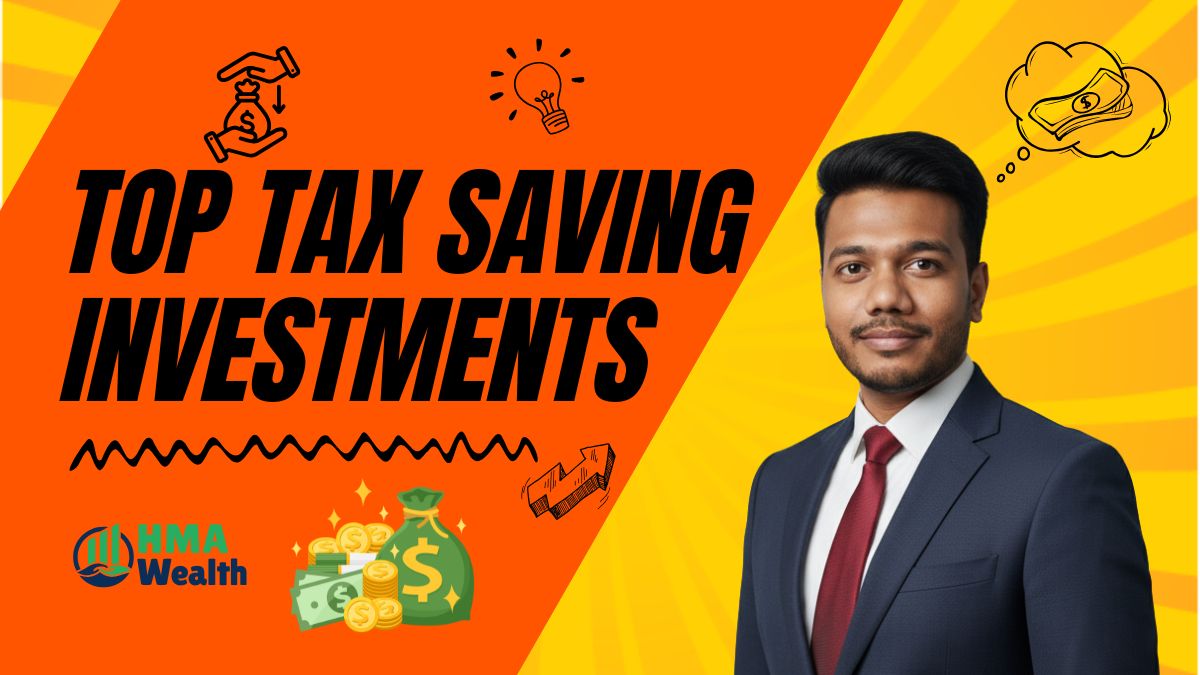 Top Tax Saving Investments in India 2025 | HMA Wealth