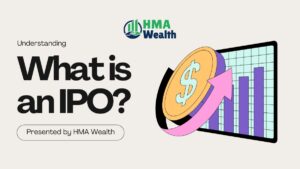 What is an IPO: A Complete Guide for Indian Investors by HMA Wealth