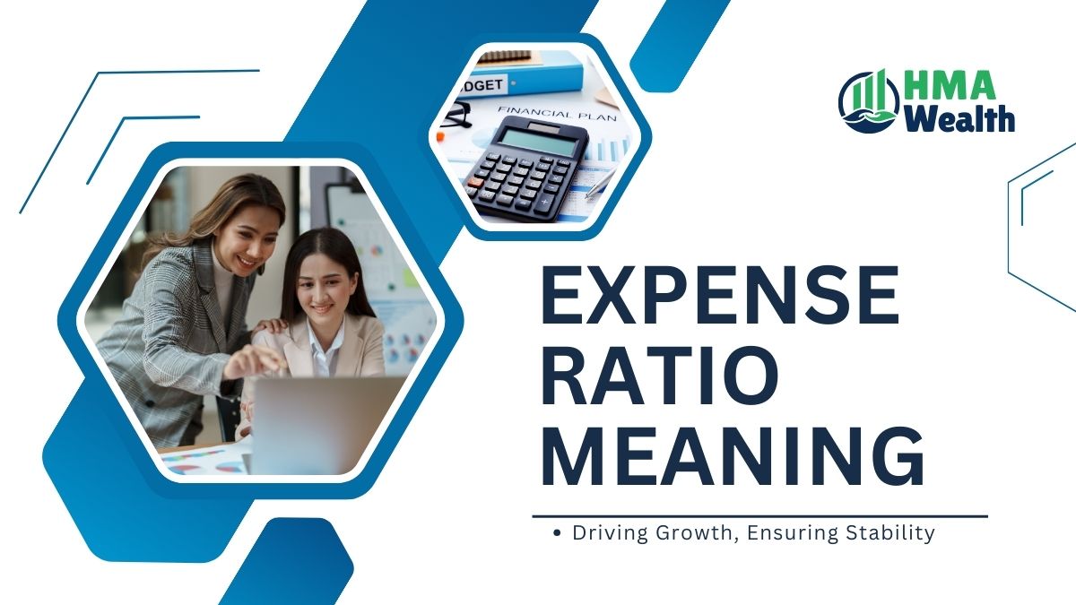 Expense Ratio Meaning and Impact on Returns | HMA Wealth