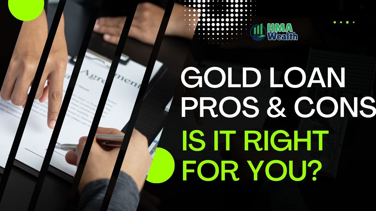 Gold Loan Pros and Cons: Is It Right for You in India? | HMA Wealth