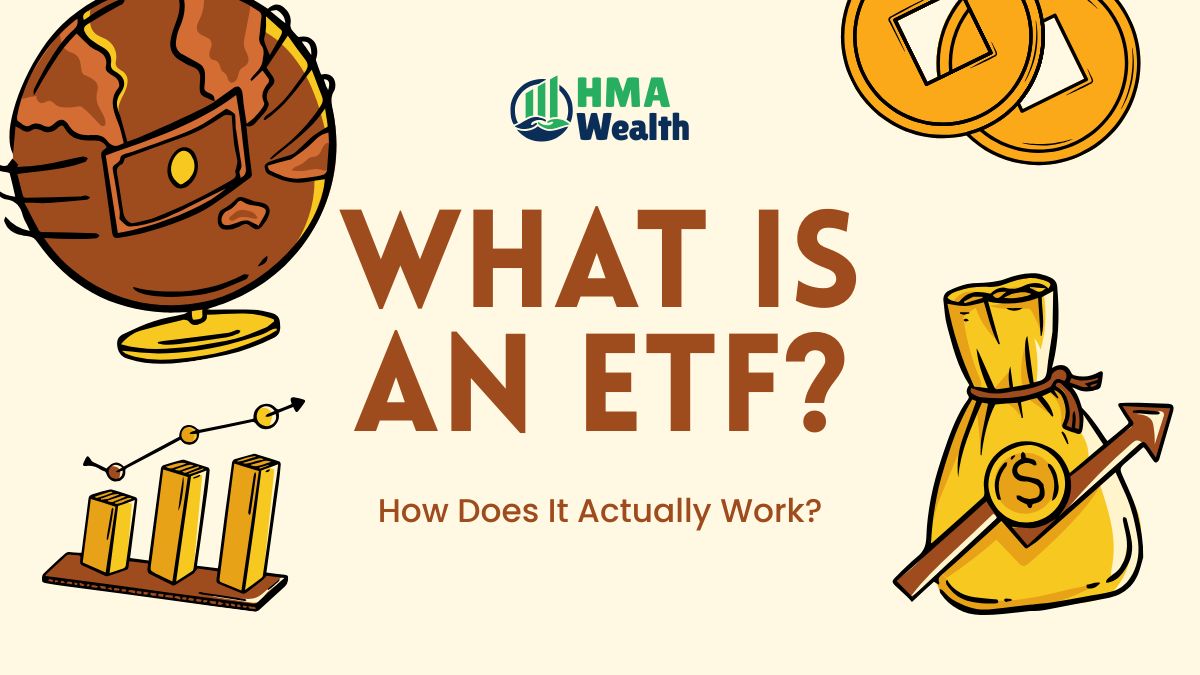 What Is an ETF? | HMA Wealth Guide